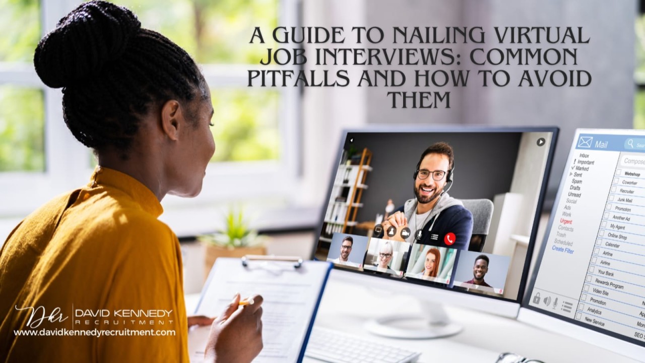 A Guide to Nailing Virtual Job Interviews: Common Pitfalls and How to Avoid Them