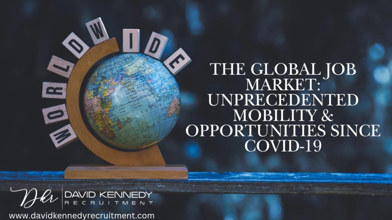 The Global Job Market: Unprecedented Mobility & Opportunities Since COVID-19