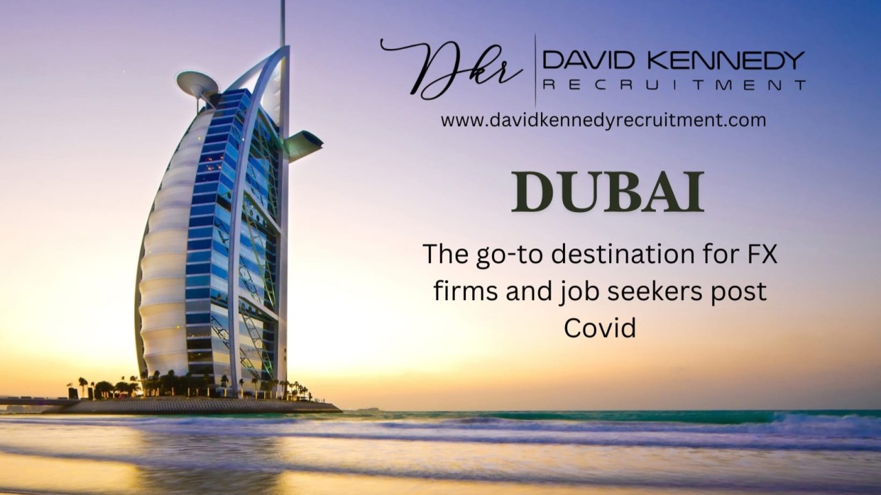 Why Dubai Is the Go-To Destination for FX Firms and Job Seekers Post-COVID